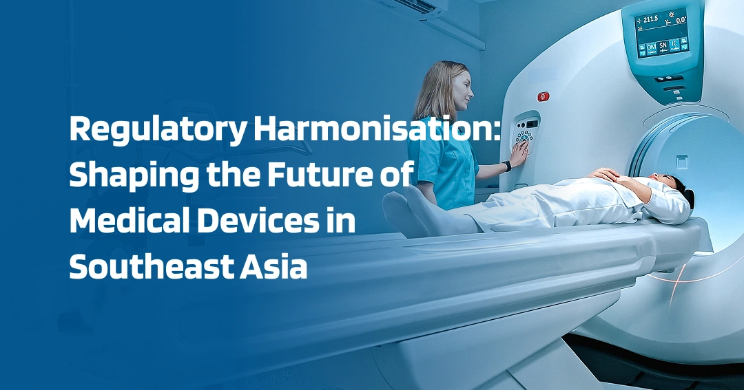 Regulatory Harmonisation: Shaping the Future of Medical Devices in ...